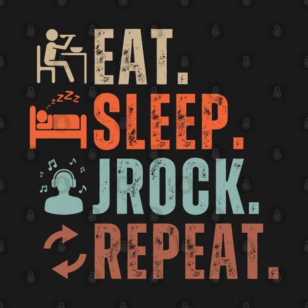 Eat Sleep JRock Repeat by Daz Art & Designs