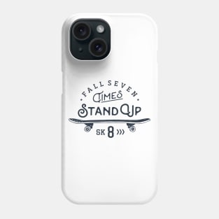 Skateboard. Fall Seven Times, Stand Up Sk8 Phone Case