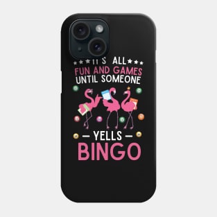 It's All Fun And Games Until Someone Yells Bingo Phone Case