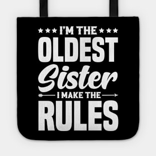 I'm The Oldest Sister I Make The Rules Tote