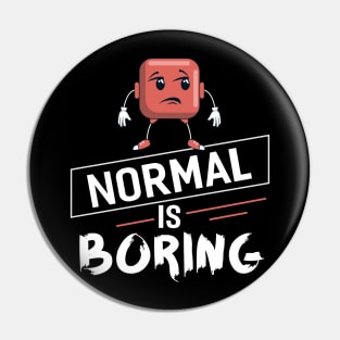 Normal is Boring Pin