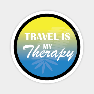 Travelling is my therapy Magnet