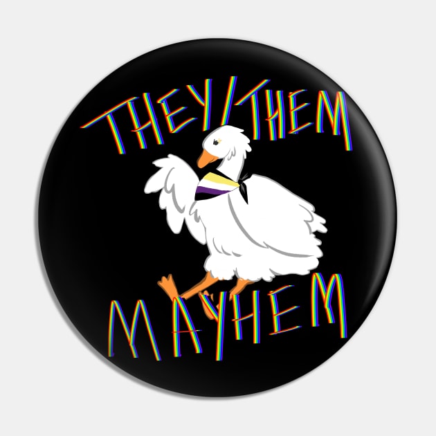 They Them Mayhem Goose Pin by Cup O Isopod