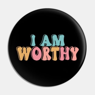 I am Worthy Pin