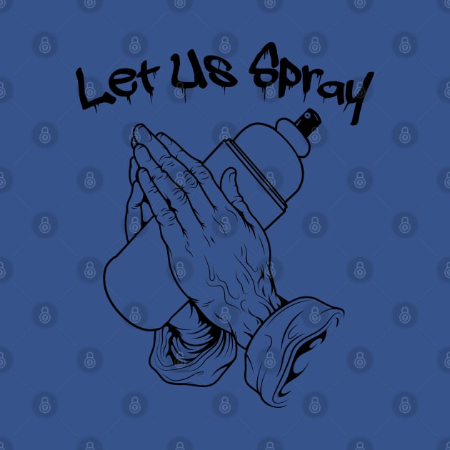 Let Us Spray by Alema Art