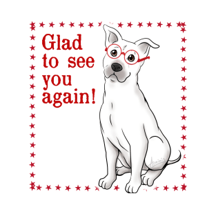 Glad to see you! T-Shirt