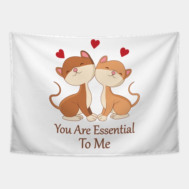 You are essential to me Tapestry by RockyDesigns