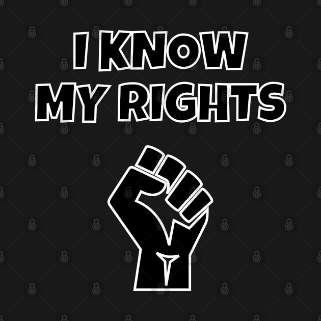 I Know My Rights Raised Fist by jutulen