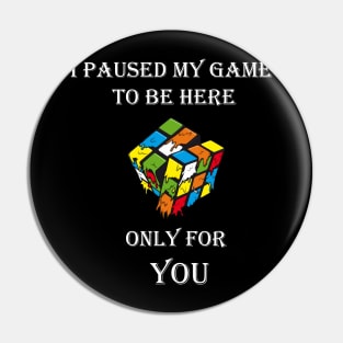 Rubik Cube I Paused My Game To Be Here Pin