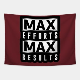 Max Efforts Max Results Tapestry