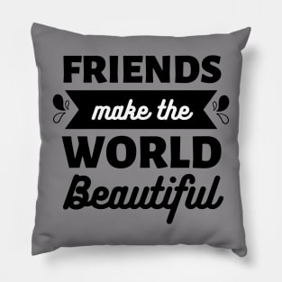 Friends make the world beautiful || International Day of Friendship Design Pillow