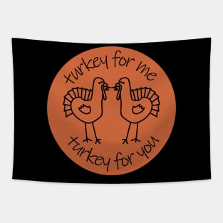 Turkey for Me Turkey for You at Thanksgiving Tapestry