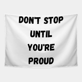 Don't Stop Until You're Proud,motivation Tapestry