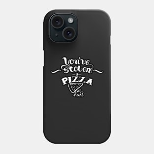 You've Stolen A Pizza My Heart Text Art Phone Case