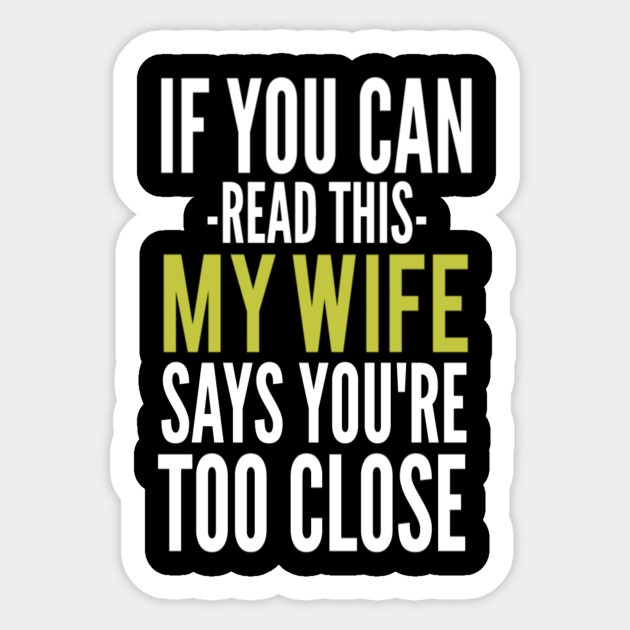 Valentines Day Gift For Husband Funny Husband Husband Valentine Gift Valentine Gifts For Husband Birthday Gift For Husband From Wife Gift From Wife If You Can Read This You Are Too Close