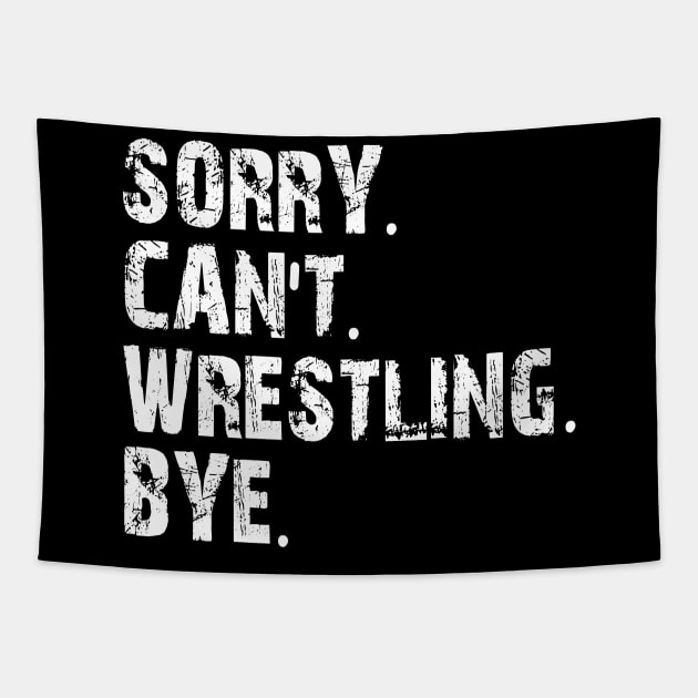 sorry can't wrestling bye Tapestry by mdr design