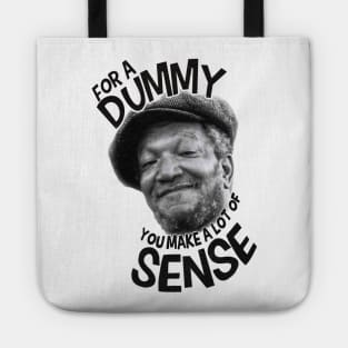 For a Dummy You Make a Lot of Sense Tote