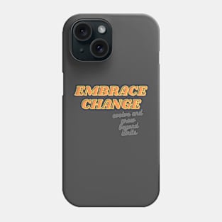 Embrace Change Phone Case