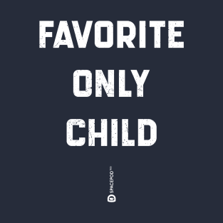 “Favorite Only Child” Irony Statement T-Shirt
