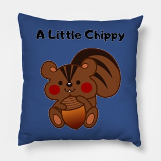 A Little Chippy design Pillow