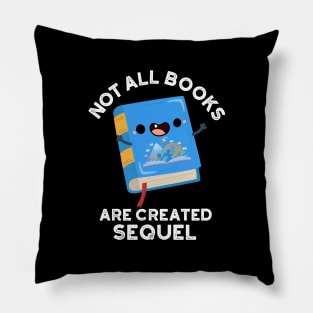 Not All Books Are Created Sequel Funny Reading Pun Pillow