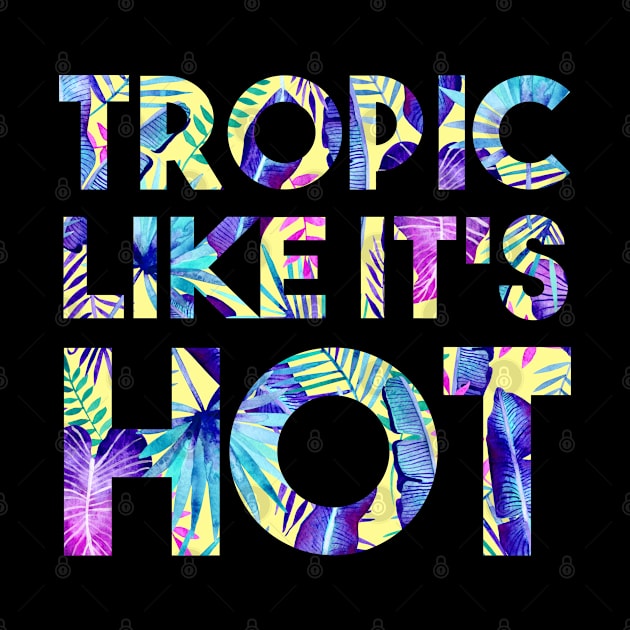 Tropic Like It's Hot by Katie Thomas Creative