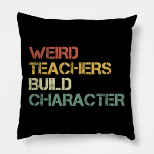 Weird Teachers Build Character Funny Retro School Classroom Pillow
