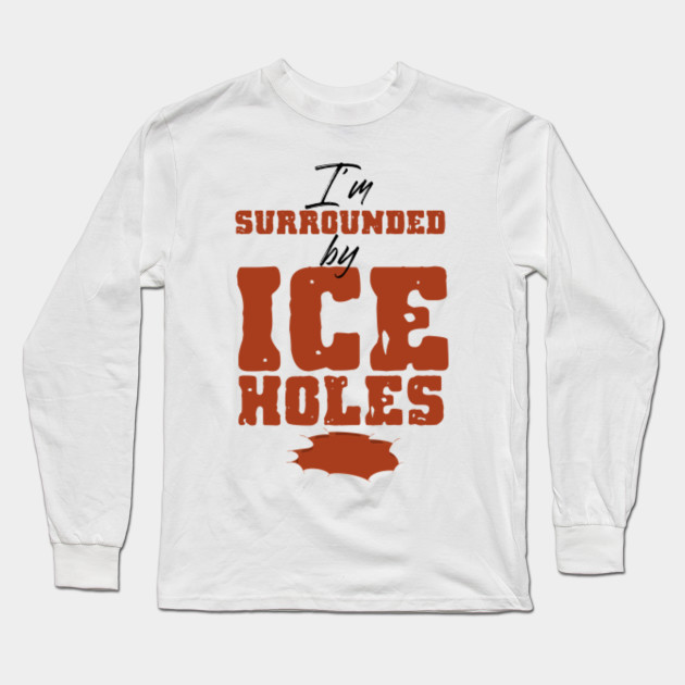 Funny Ice Fishing Shirt Fishing Long Sleeve T Shirt Teepublic