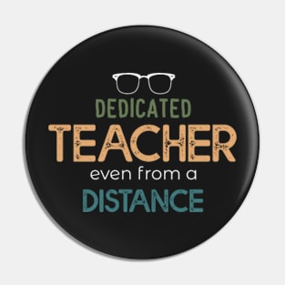 DEDICATED TEACHER even From A Distance Slim Fit T-Shirt, Remote Learning Virtual Teacher Quarantine Teacher Gift School Slim Fit T-Shirt Pin