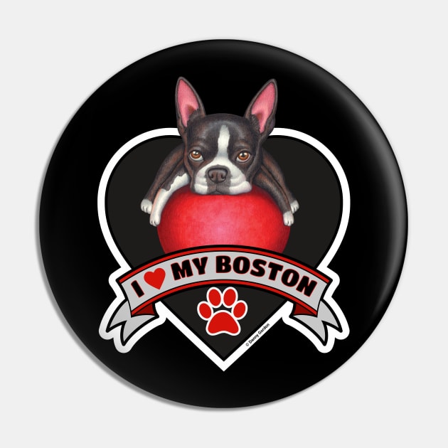 Cute Funny I Love My Boston Terrier Heart Design Pin by Danny Gordon Art