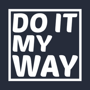 Do It My Way T-Shirt