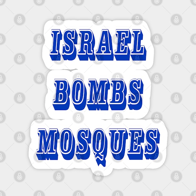 Israel Bombs Mosques - Front Magnet by SubversiveWare