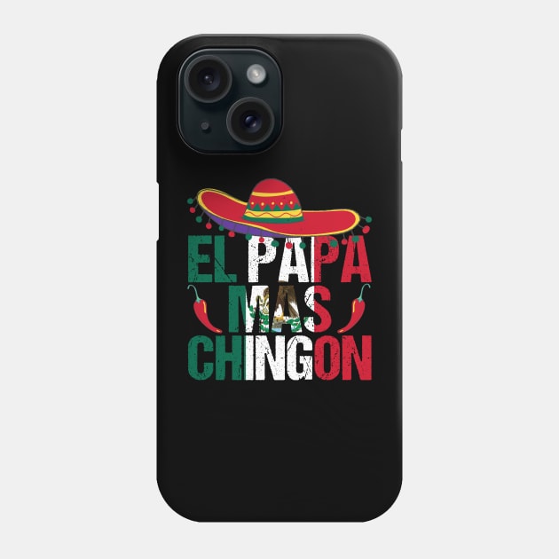 El Papa Mas Chingon is a Funny best Mexican Dad Regalo Phone Case by drag is art