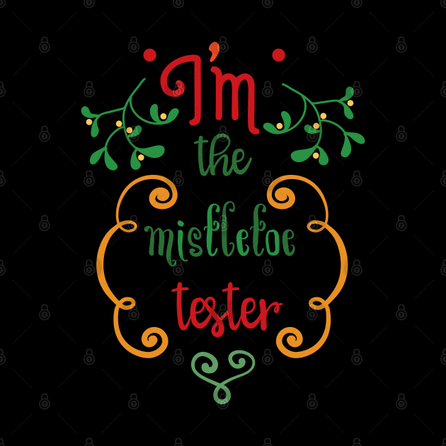 I'm the mistletoe tester by All About Nerds