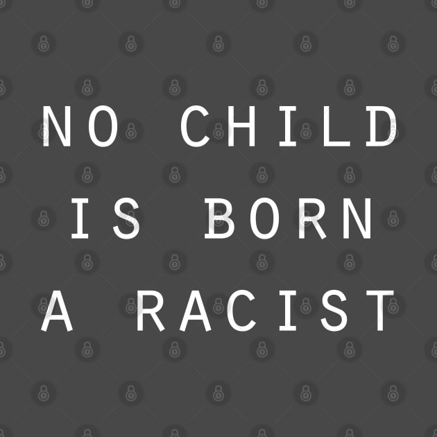 No Child is Born a Racist by Great North American Emporium