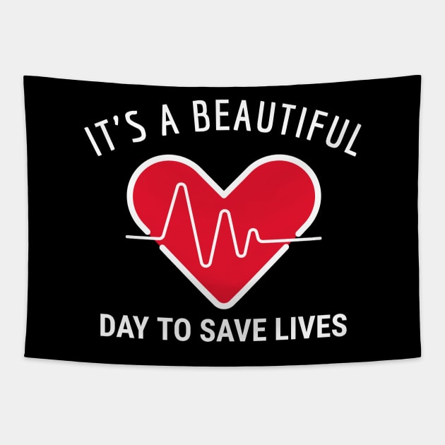 It's A Beautiful Day To Save Lives Tapestry by Sunil Belidon