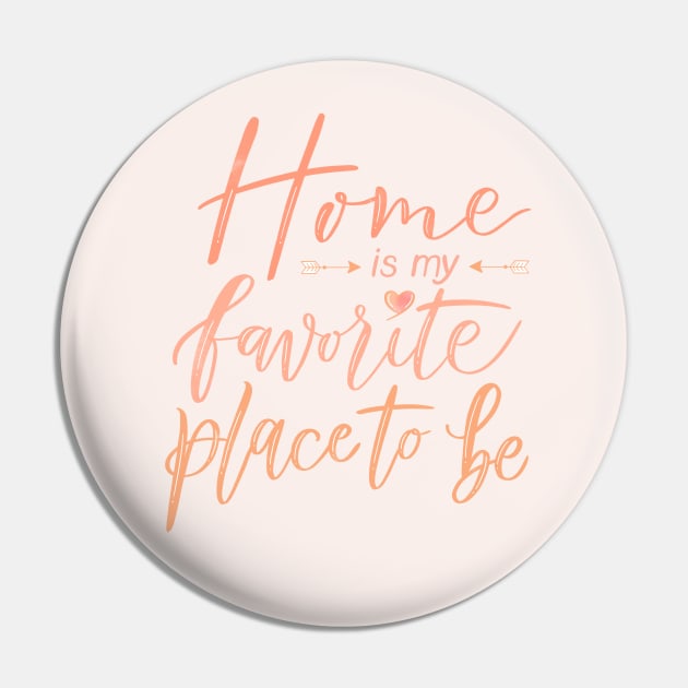 Home is my favorite place to be Pin by CalliLetters