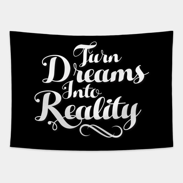 Turn Dreams Into Reality Tapestry by thedailysoe