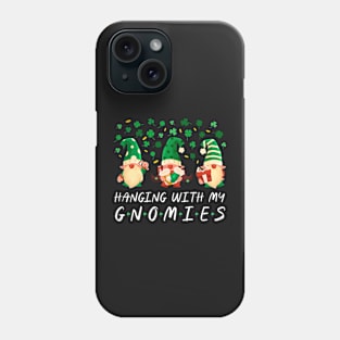 Hanging With My Gnomies Saint Patrick's Day Gnome Lovers Phone Case