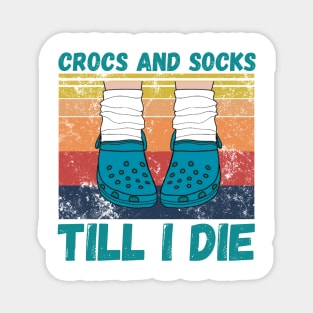 Crocs and socks till I die Magnet