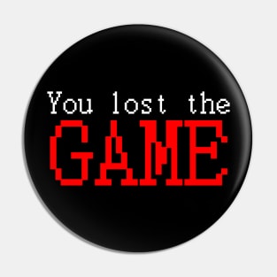 You lost the GAME Pin