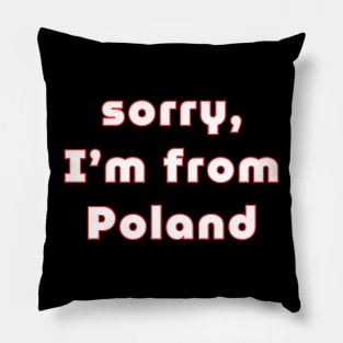 sorry, I'm from Poland - for Pole abroad Pillow