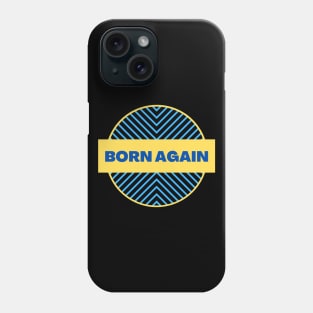 Born Again | Christian Phone Case