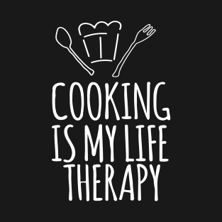 Cooking is my life therapy T-Shirt