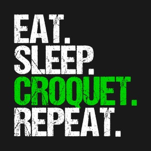 Eat. Sleep. Croquet. Repeat. T-Shirt