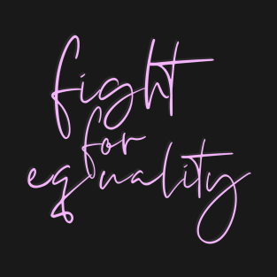 Fight For Equality T-Shirt