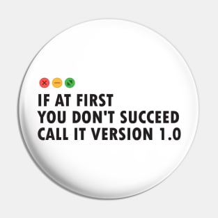 Funny Computer Error Message : If at First you don't succeed, call it version 1.0 Pin