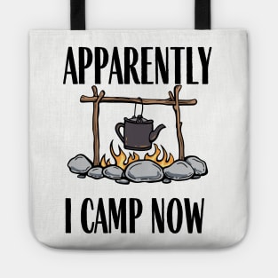 Apparently I camp now Funny Camping Quote Tote