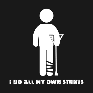 I Do My Own Stunts Funny Get Well Soon T-Shirt