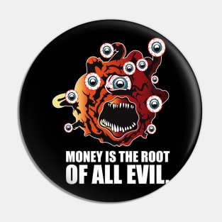 MONEY IS THE ROOT OF ALL EVIL Pin